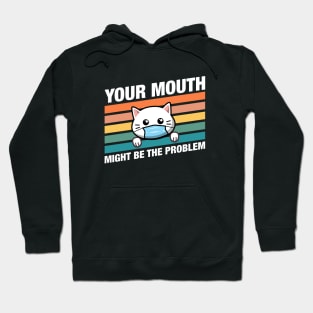 Funny Cat Dentist Your Mouth Might be the Problem Hoodie